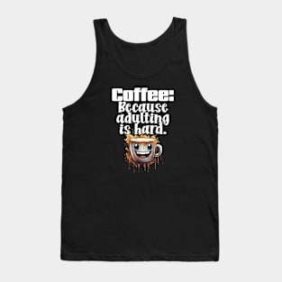 Coffee: Because adulting is hard. Tank Top